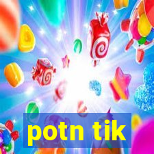 potn tik